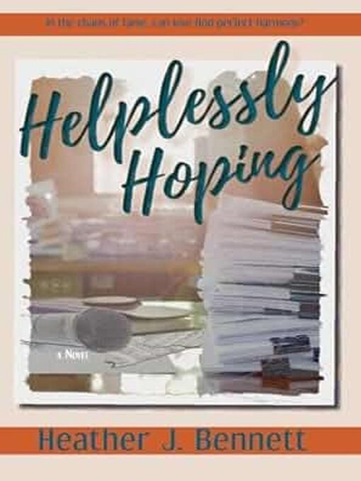 Title details for Helplessly Hoping by Heather J. Bennett - Available